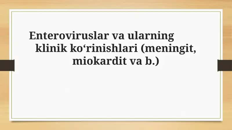 Enteroviruslar va ularning klinik ko‘rinishlari (meningit, miokardit va b.)