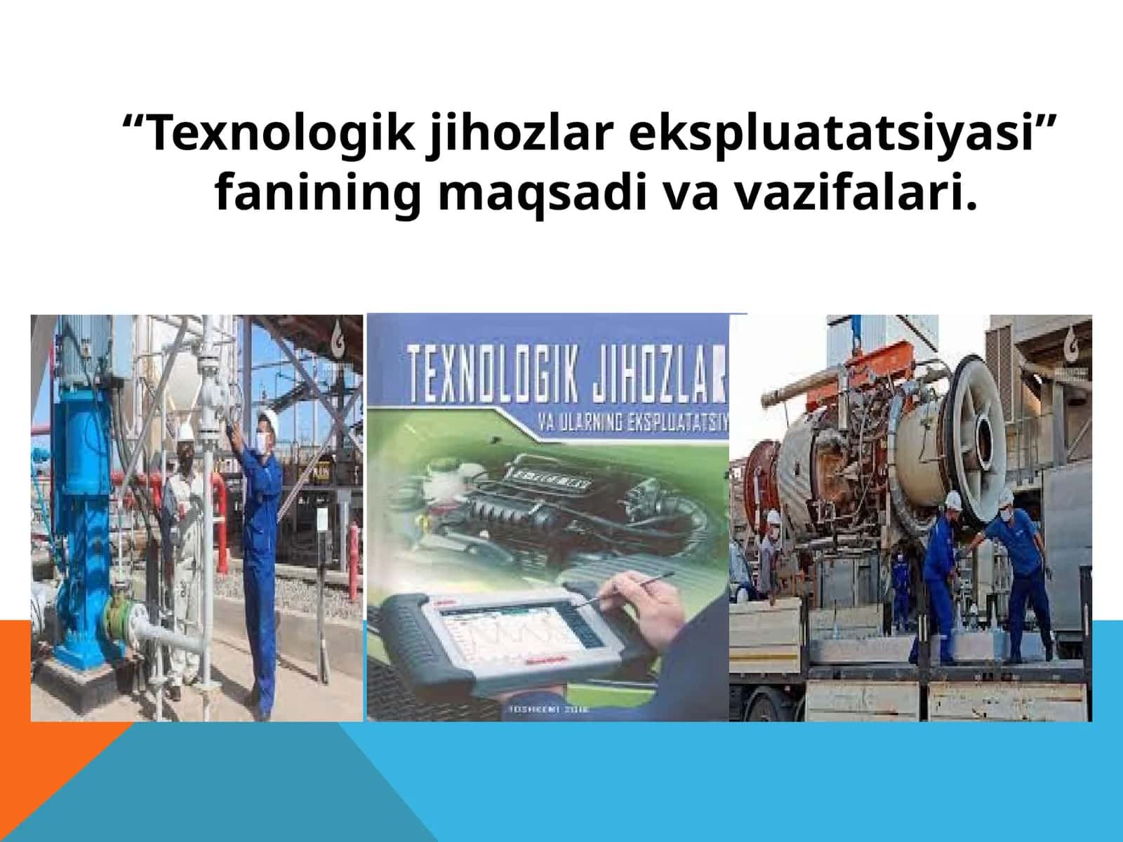 Texnologik jihozlar ekspluatatsiyasi”  fanining maqsadi va vazifalari