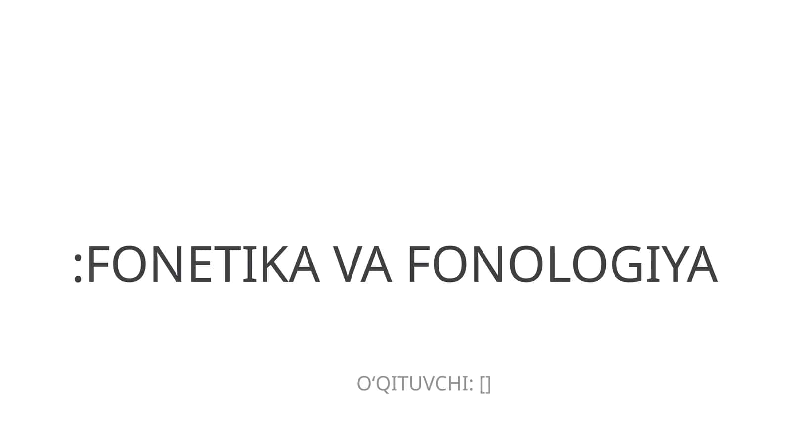 FONETIKA VA FONOLOGIYA