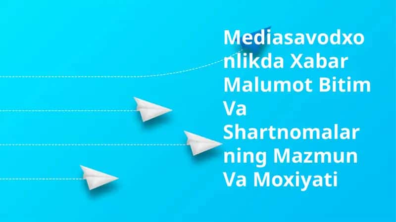 Mediasavodxonlikda Xabar Malumot Bitim Va Shartnomalarning Mazmun Va Moxiyati
