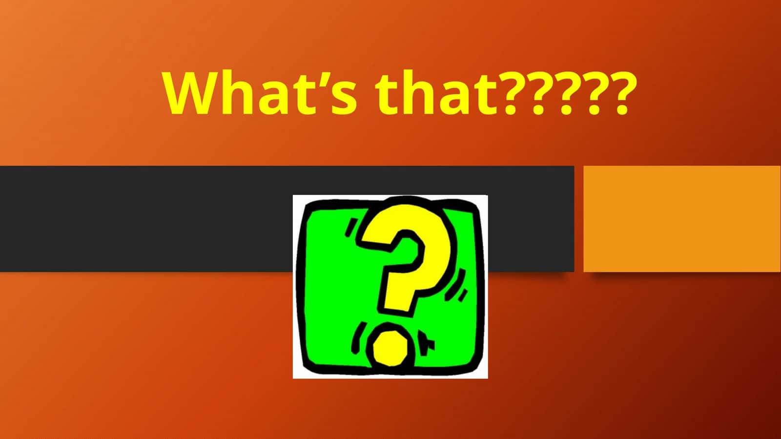 What’s that