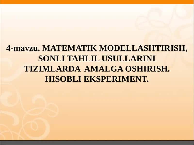 MATEMATIK MODELLASHTIRISH, SONLI TAHLIL USULLARINI TIZIMLARDAAMALGA OSHIRISH. HISOBLI EKSPERIMENT