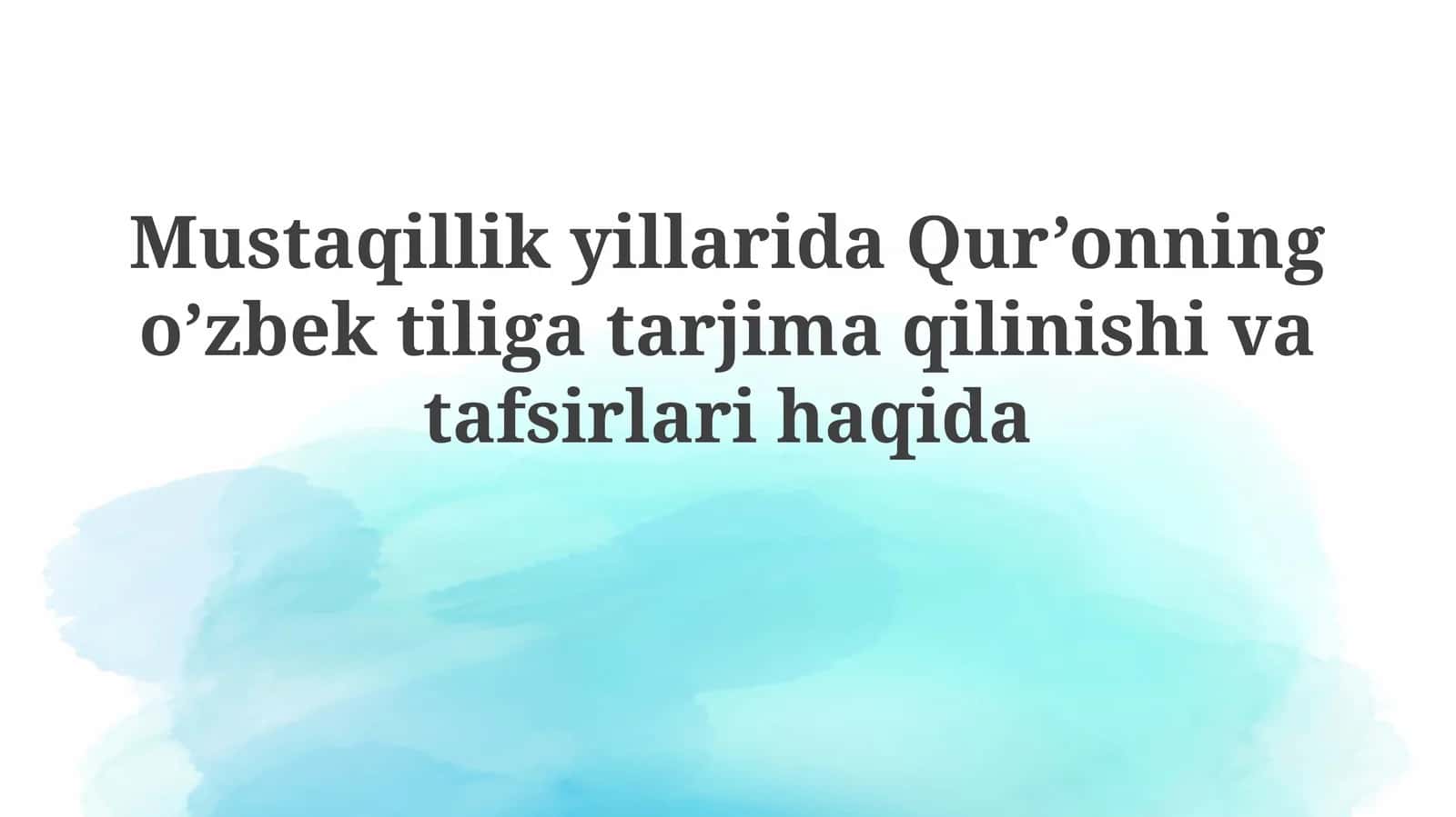 Mustaqillik yillarida Qur’onning o’zbektiligatarjimaqilinishivatafsirlarihaqida