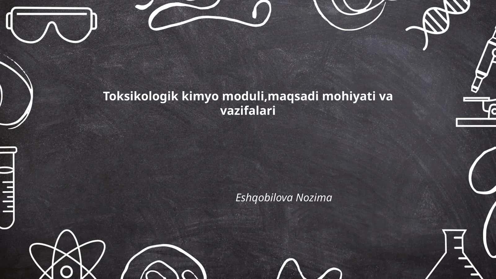 Toksikologik kimyo moduli, maqsadi mohiyati va vazifalari