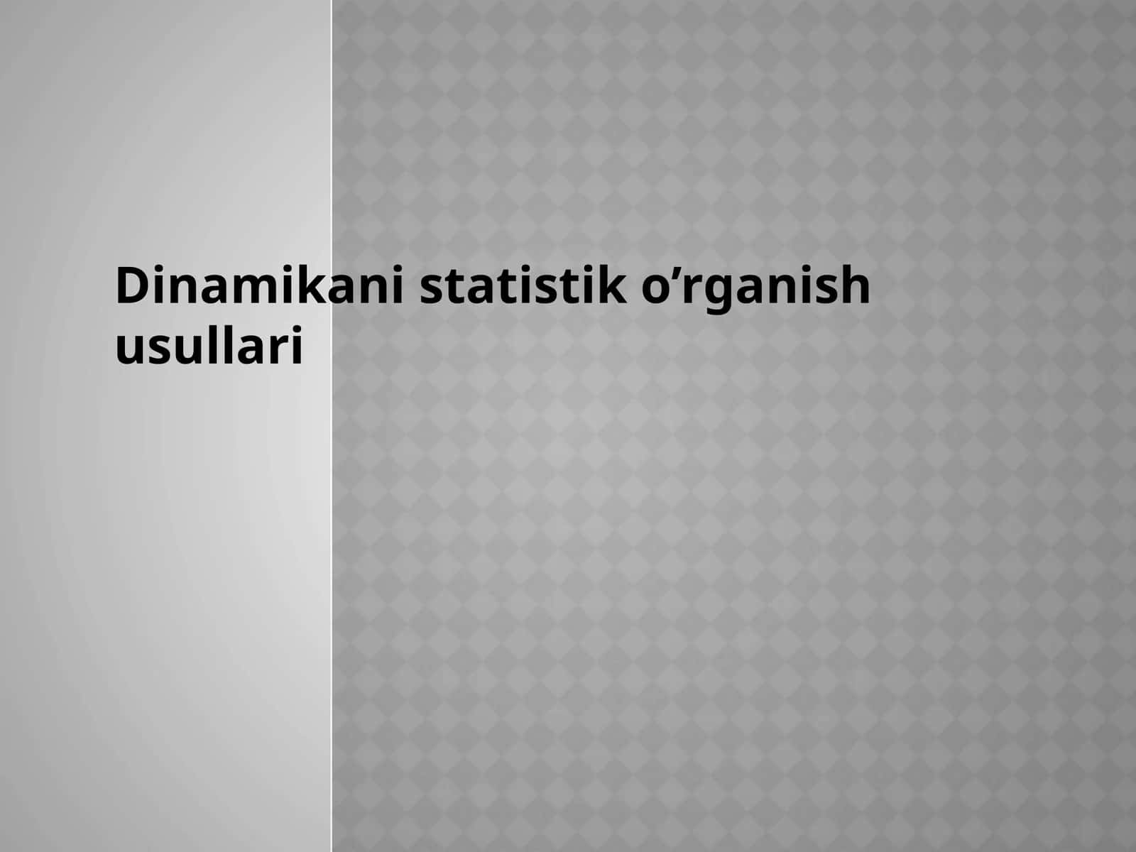 Dinamikani statistik o’rganish usullari