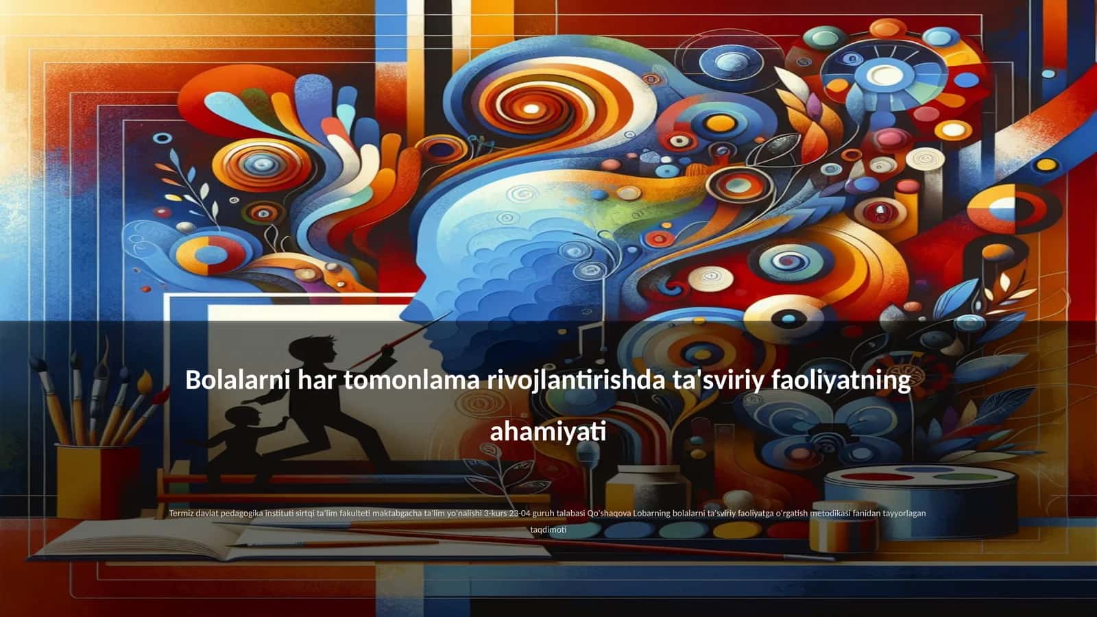 Bolalarni har tomonlama rivojlantirishda ta'sviriy faoliyatning ahamiyati