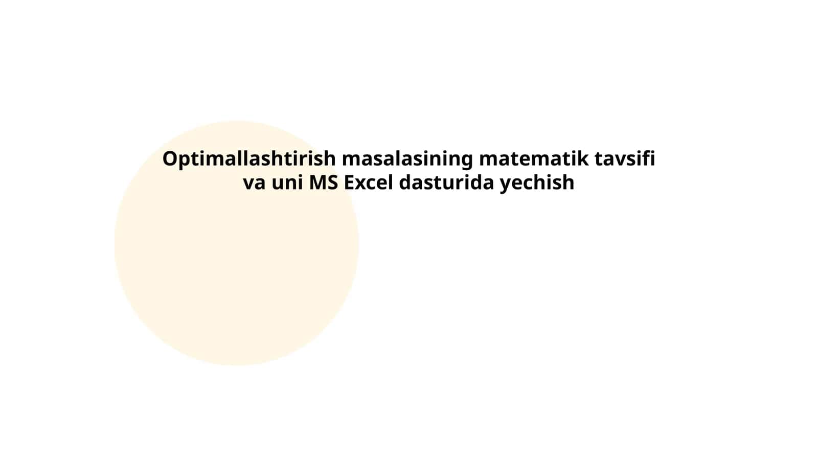 Optimallashtirish masalasining matematik tavsifi va uni MS Excel dasturida yechish
