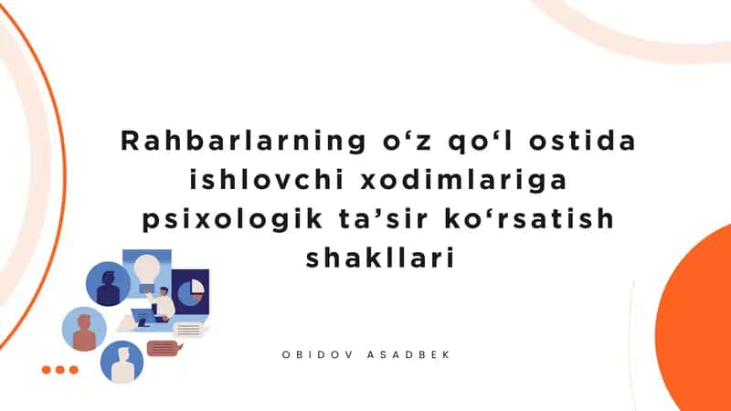Rahbarlarning o‘z qo‘l ostida ishlovchi xodimlariga psixologik ta’sir ko‘rsatish shakllari