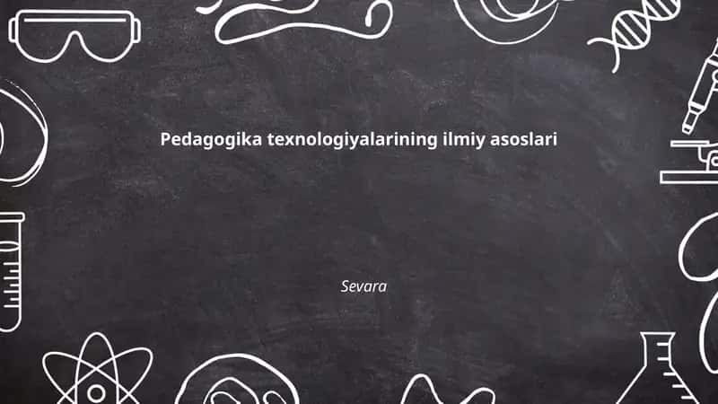 Pedagogika texnologiyalarining ilmiy asoslari