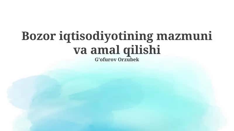 Bozor iqtisodiyotining mazmuni va amal qilishi