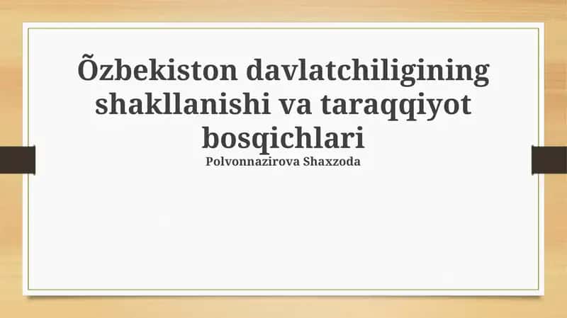 Oʻzbekiston davlatchiligining shakllanishi va taraqqiyot bosqichlari