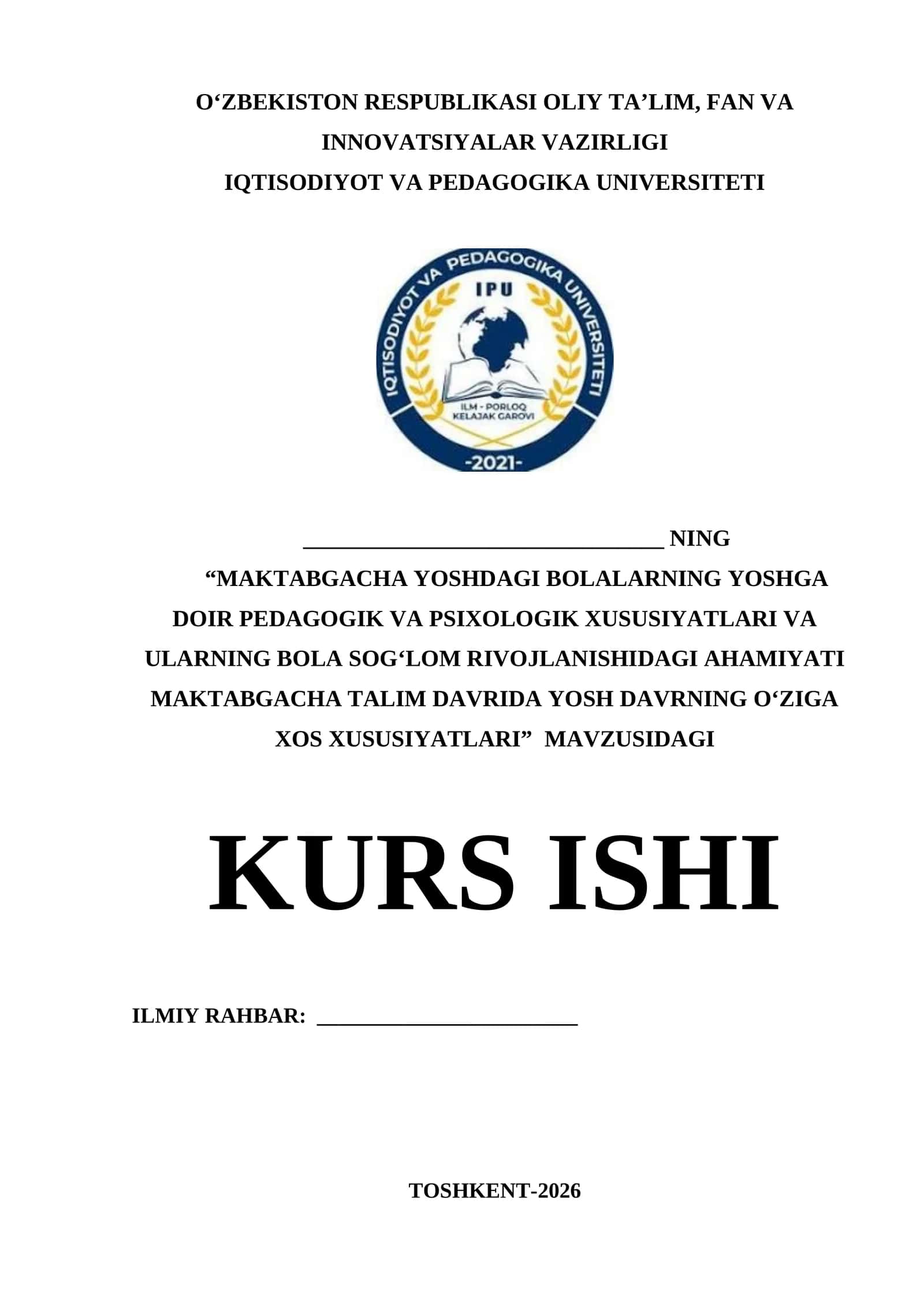 "MAKTABGACHA YOSHDAGI BOLALARNING YOSHGA DOIR PEDAGOGIK VA PSIXOLOGIK XUSUSIYATLARI VA ULARNING BOLA SOGʻLOM RIVOJLANISHIDAGI AHAMIYATI MAKTABGACHA TALIM DAVRIDA YOSH DAVRNING OʻZIGA XOS XUSUSIYATLARI" MAVZUSIDAGI KURS ISHI