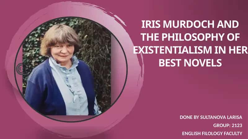 Iris Murdoch and the philosophy of existentialism in her best novels