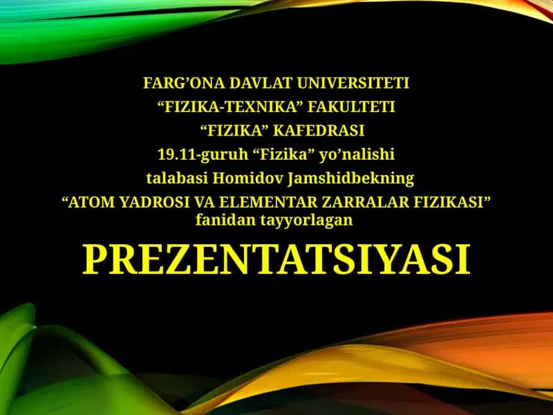 ATOM YADROSI VA ELEMENTAR ZARRALAR FIZIKASI