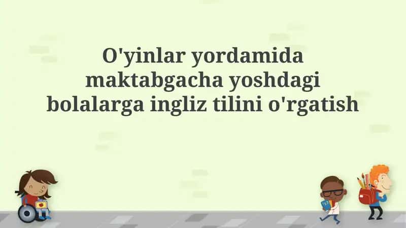 O'yinlar yordamida maktabgacha yoshdagi bolalarga ingliz tilini o'rgatish
