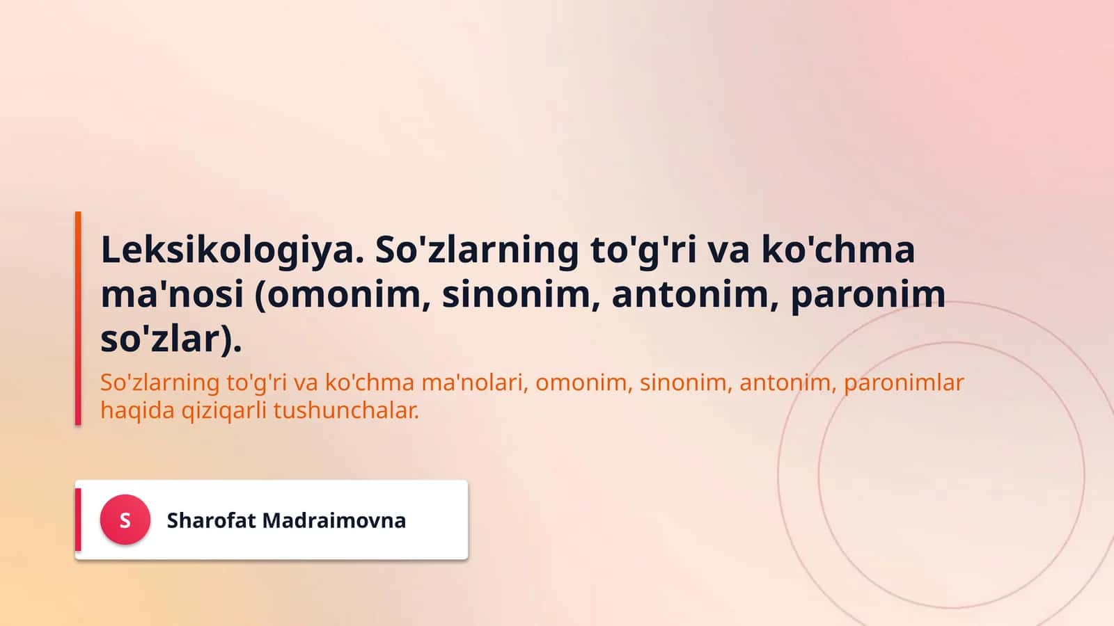 Leksikologiya. So'zlarning to'g'ri va ko'chma ma'nosi (omonim, sinonim, antonim, paronim so'zlar).