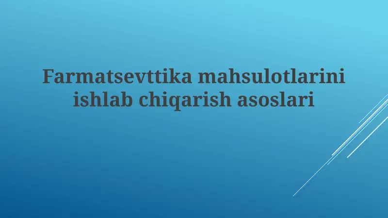 Farmatsevtik mahsulotlarni ishlab chiqarish asoslari