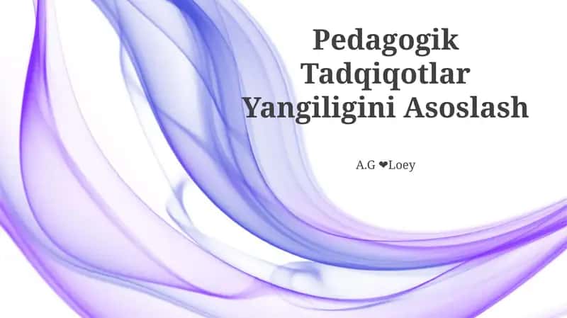Pedagogik Tadqiqotlar Yangiligini Asoslash
