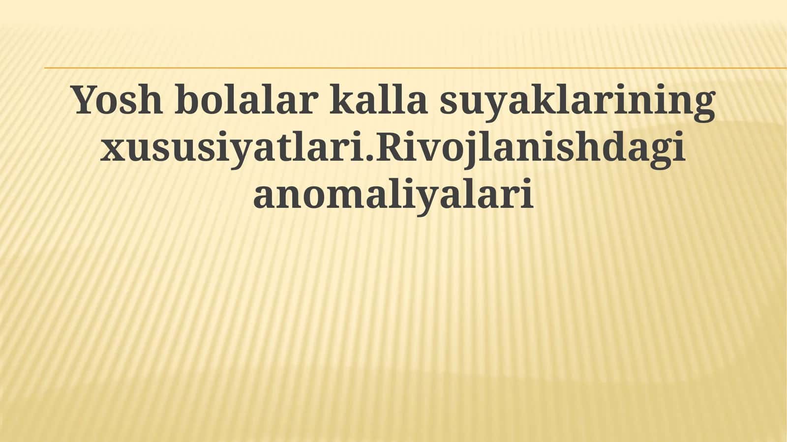 Yosh bolalar kalla ешиииsuyaklarining xususiyatlari. Rivojlanishdagi anomaliyalari