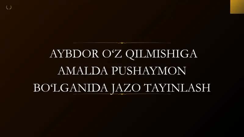 Aybdor o'z qilmishiga amalda pushaymon bo'lganda jazo tayinlash