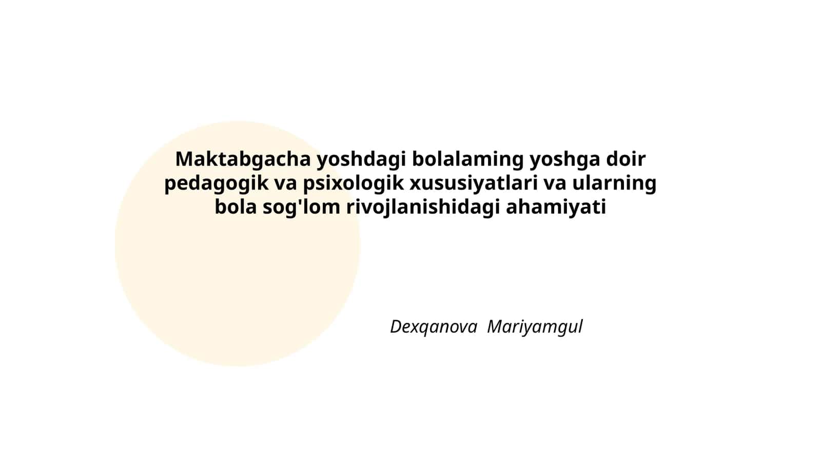 Maktabgacha yoshdagi bolalaming yoshga doir pedagogik va psixologik xususiyatlari va ularning bola sog'lom rivojlanishidagi ahamiyati