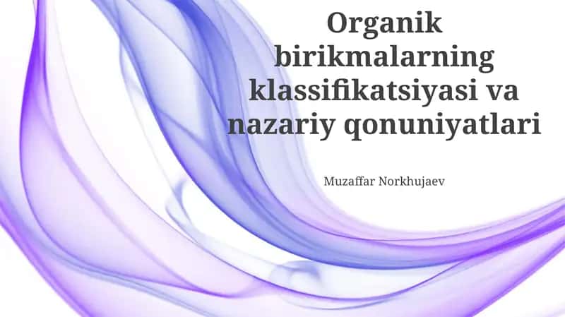 Organik birikmalarning klassifikatsiyasi va nazariy qonuniyatlari