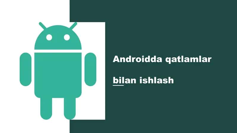 Androidda qatlamlar bilan ishlash