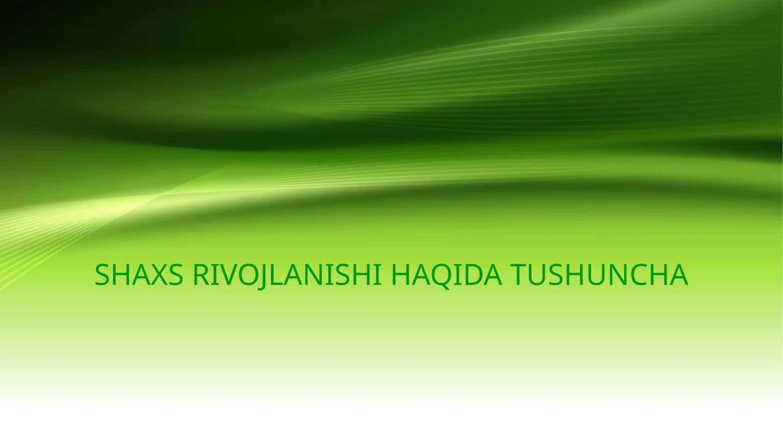 SHAXS RIVOJLANISHI HAQIDA TUSHUNCHA