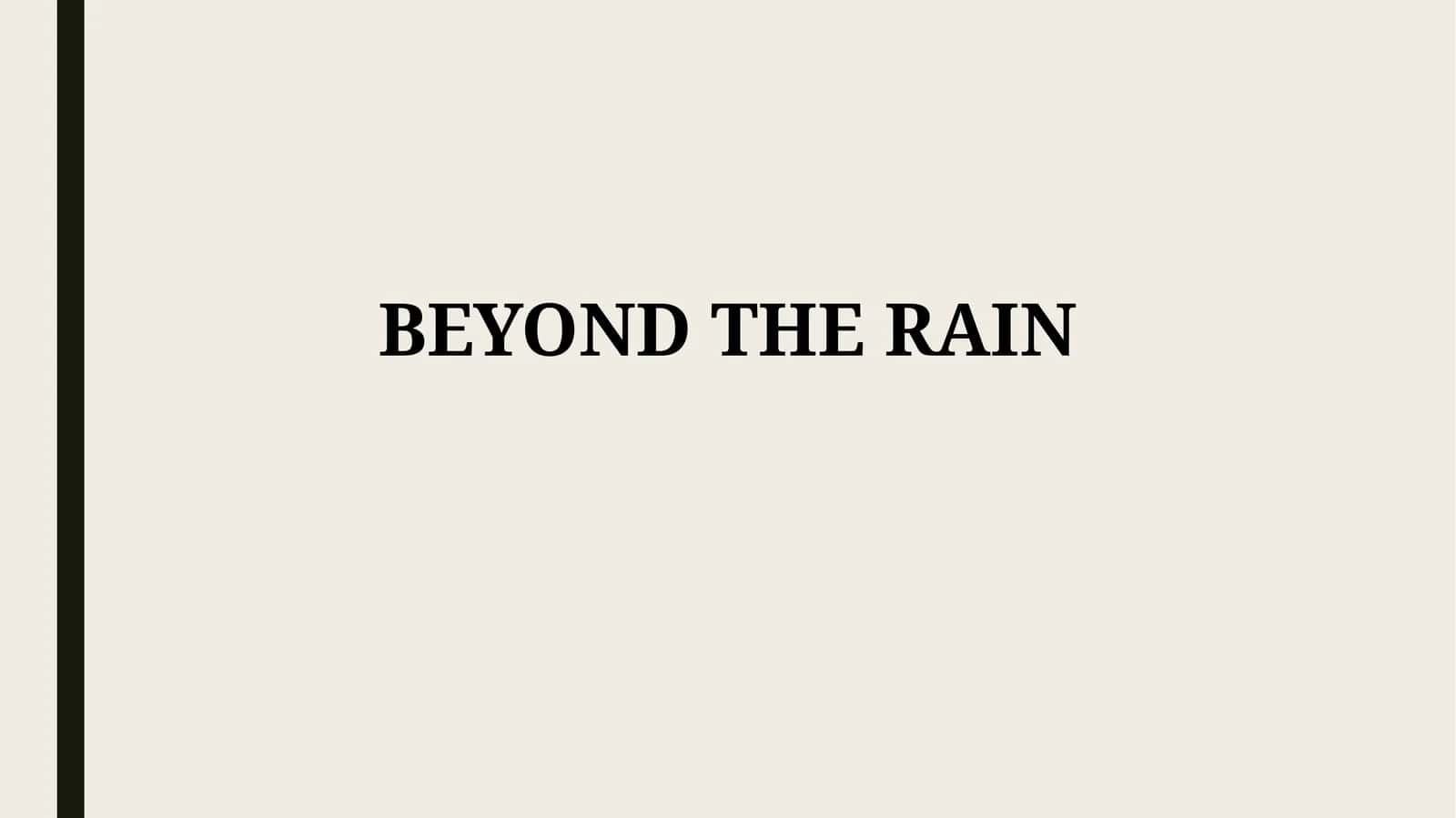 BEYOND THERAIN