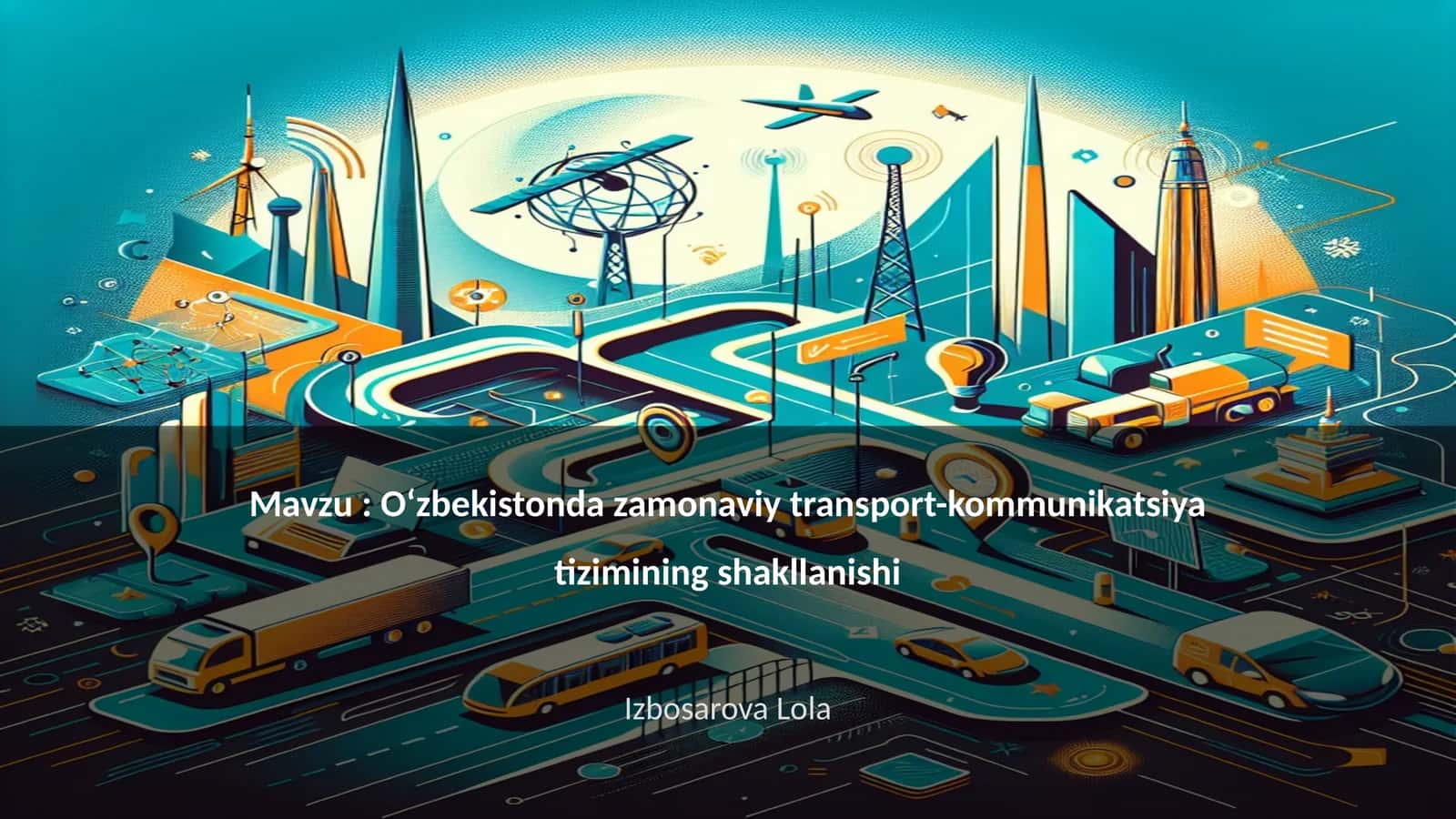 Oʻzbekistonda zamonaviy transport-kommunikatsiya tizimining shakllanishi