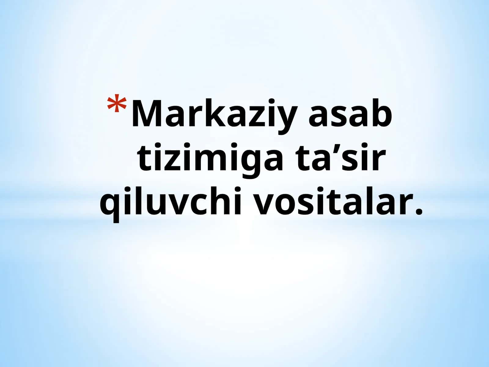 Markaziy asab tizimiga taʼsir qiluvchi vositalar