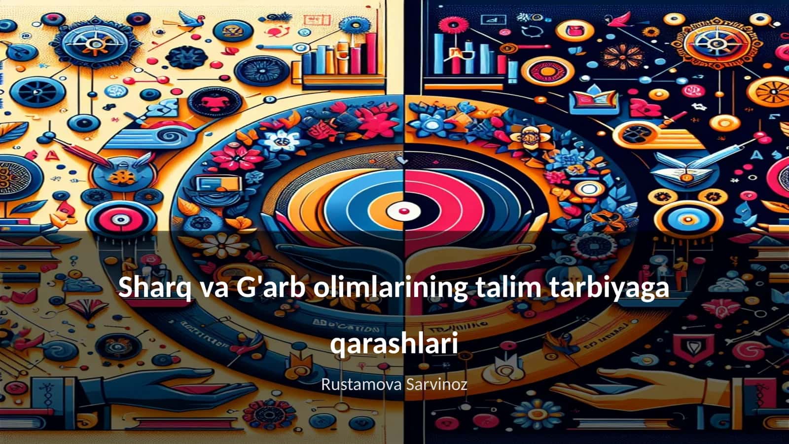 Sharq va G'arb olimlarining talim tarbiyaga qarashlari