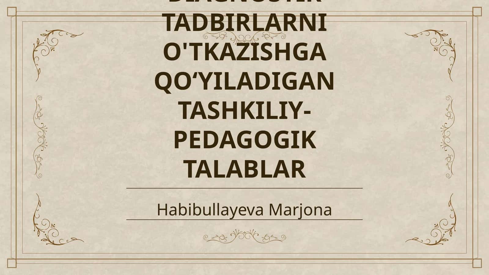 DIAGNOSTIK TADBIRLARNI O'TKAZISHGA QO‘YILADIGAN TASHKILIY-PEDAGOGIK TALABLAR