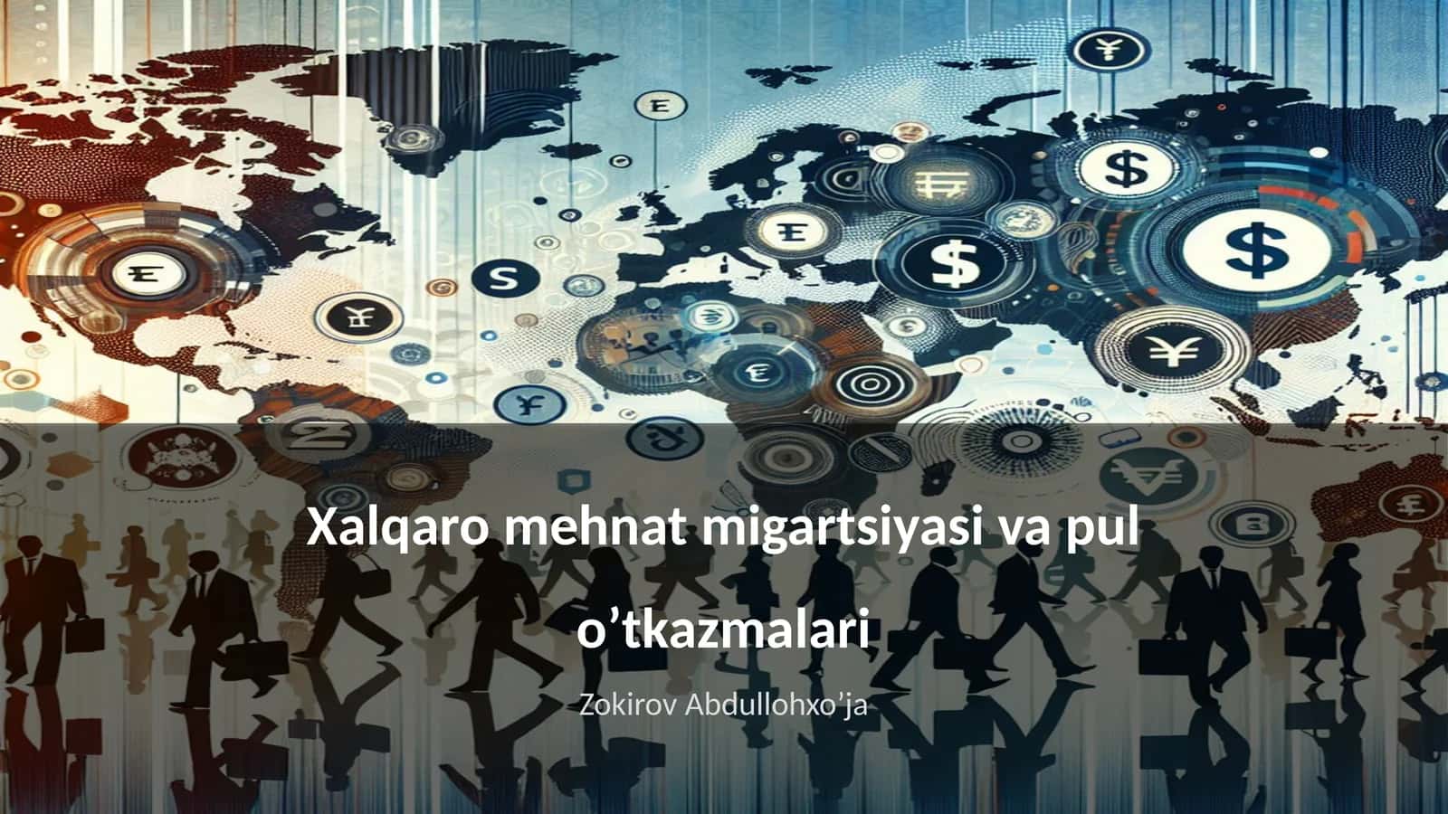 Xalqaro mehnat migartsiyasi va pul o’tkazmalari