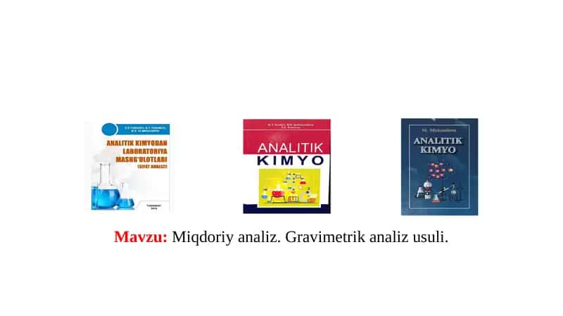 Miqdoriy analiz.Gravimetrik analiz usuli