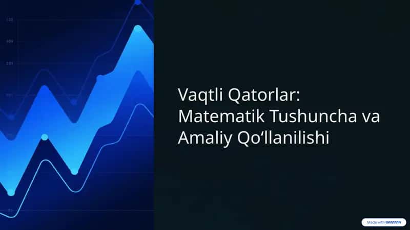 Vaqtli Qatorlar: Matematik Tushuncha va Amaliy Qo‘llanilishi