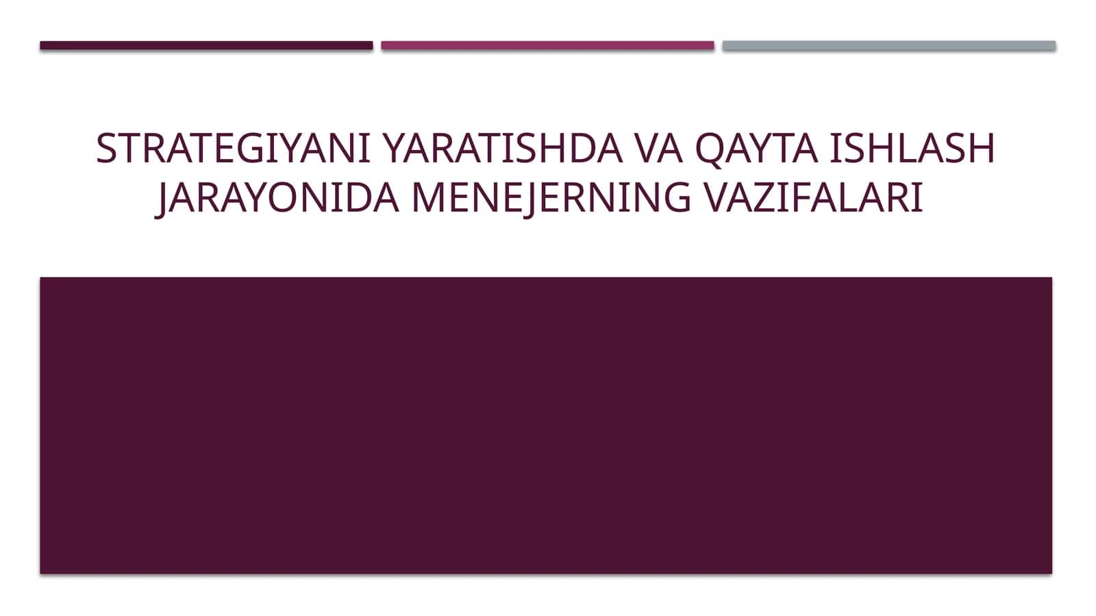 Strategiyani yaratishda va qayta ishlash jarayonida menejerning vazifalari