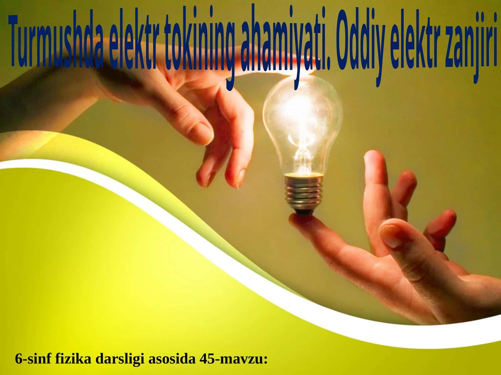 6-sinf Fizika fanidan Turmushda elektr toki, oddiy elektr zanjir dars taqdimoti