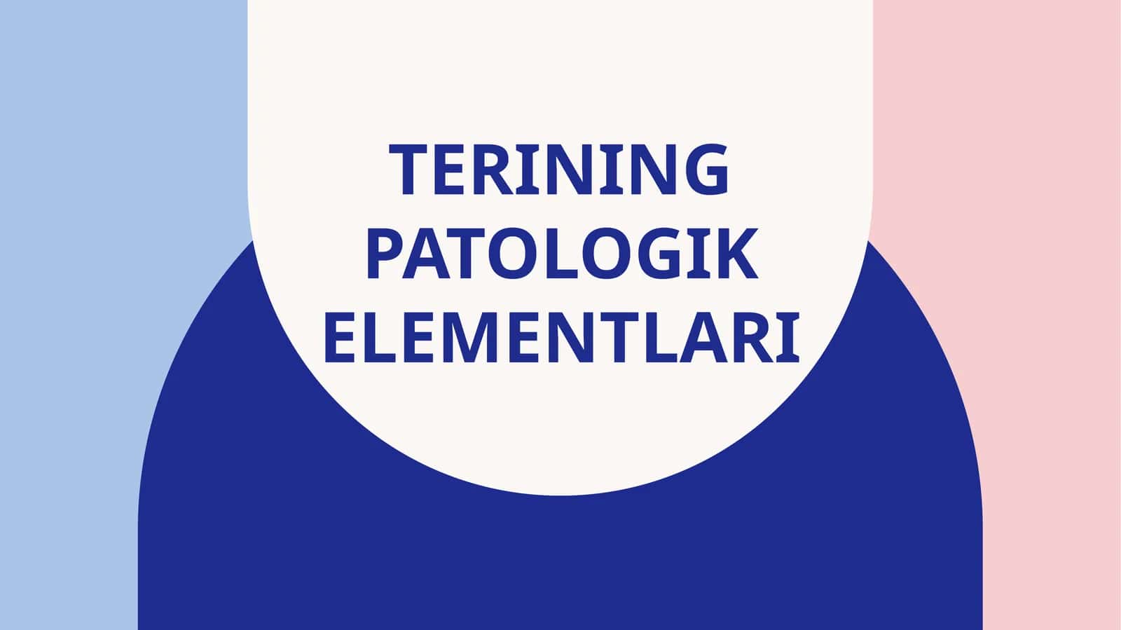 Terining patologik elementlari