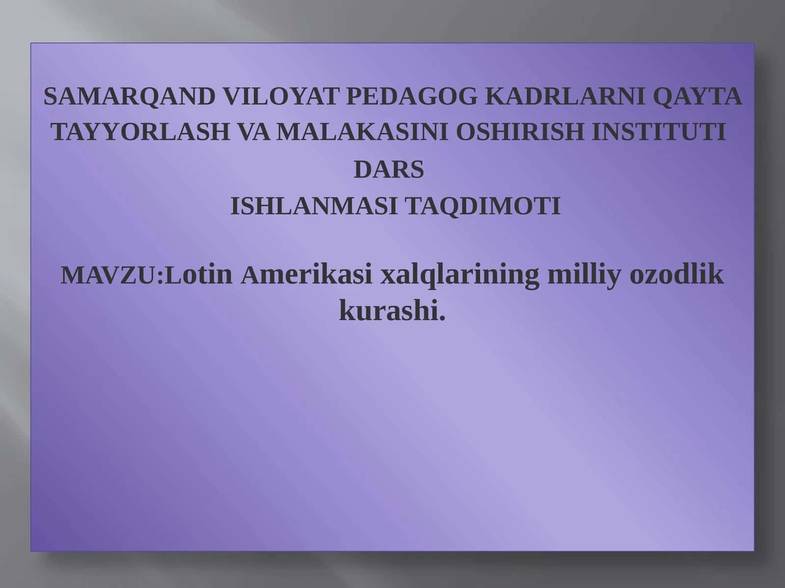 Samarqand viloyat pedagog KADRLARni qayta tayyorlash va malakasini oshirishinstituti dars ishlanmasitaqdimoti