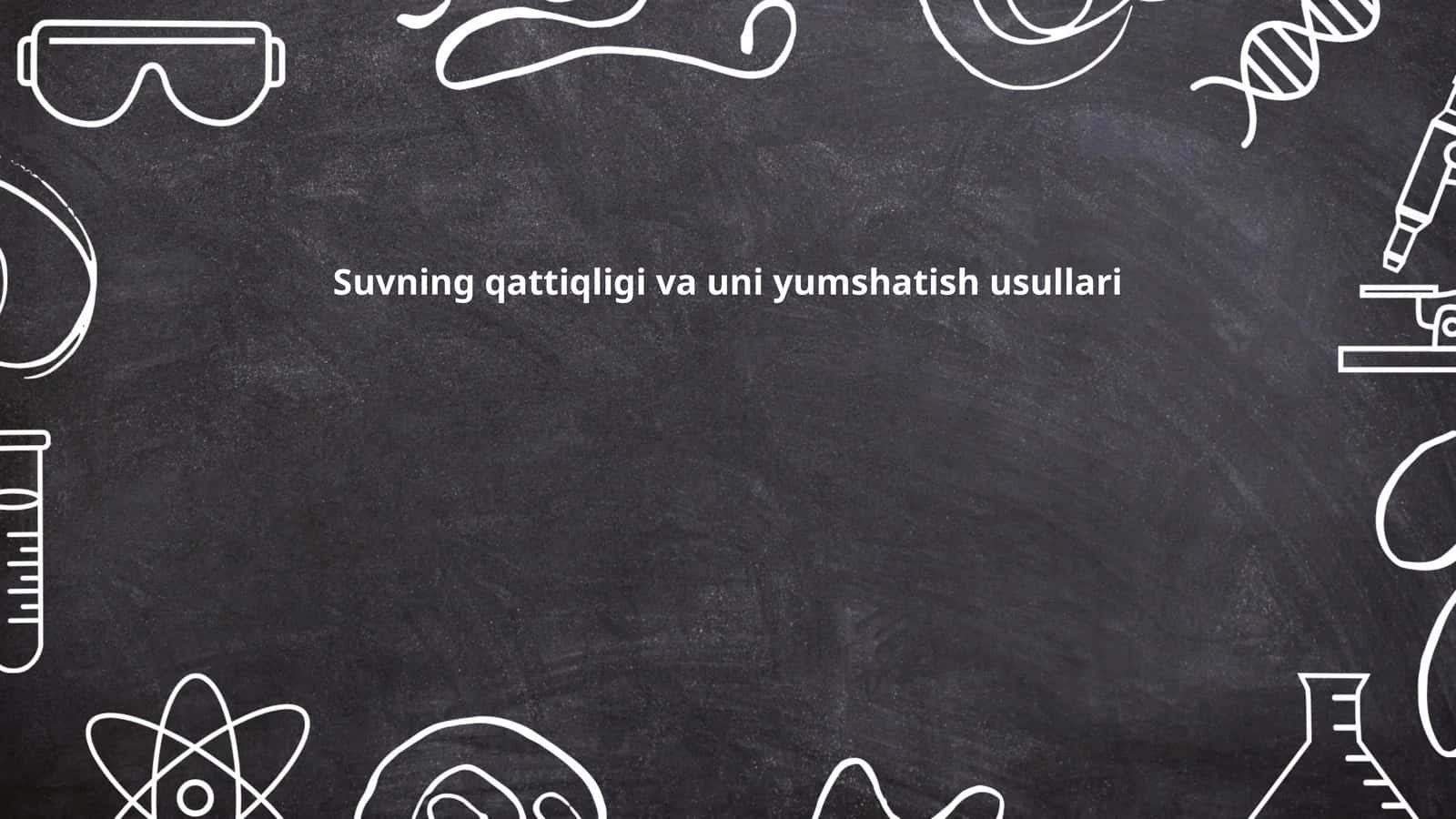 Suvning qattiqligi va uni yumshatish usullari