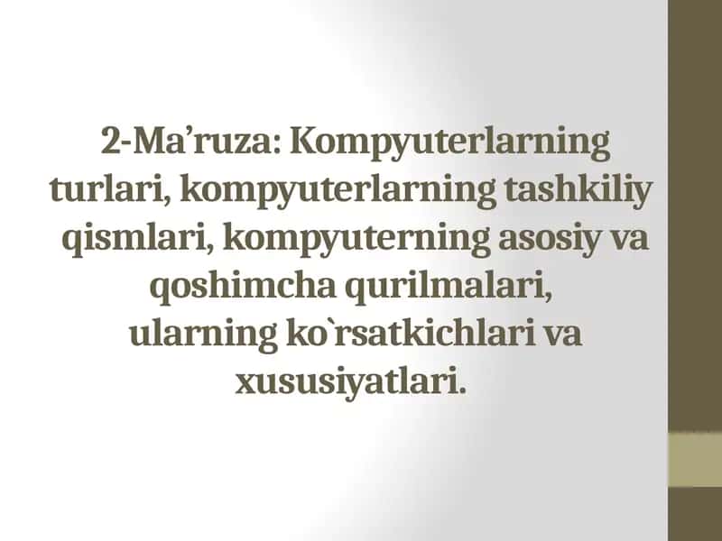 2-Ma’ruza: Kompyuterlarning turari, tashkiliy qismlari va qurilmalari