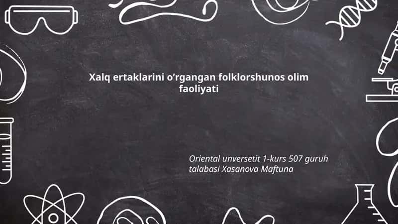 Xalq ertaklarini oʼrgangan folklorshunos olim faoliyati
