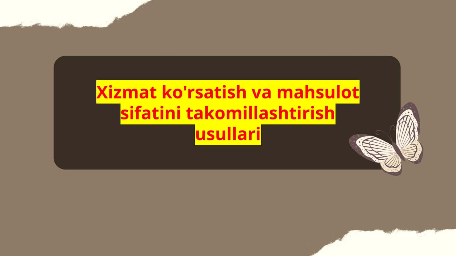 Xizmat ko'rsatish va mahsulot sifatini takomillashtirish usullari