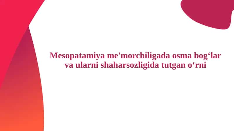 Mesopatamiya me'morchiligada osma bogʻlar va ularni shaharsozligida tutgan oʻrni