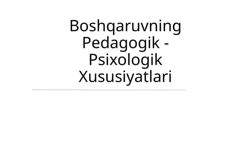 Boshqaruvning Pedagogik -Psixologik Xususiyatlari