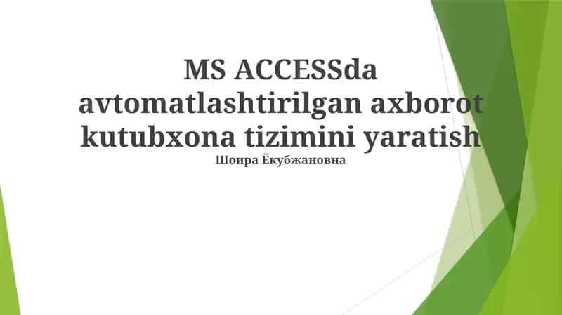 MS Accessda avtomatlashtirilgan axborot kutubxona tizimini yaratish