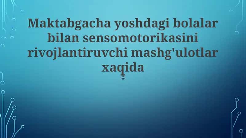 Bolalar bilan sensomotorikasini rivojlantiruvchi mashg'ulotlar
