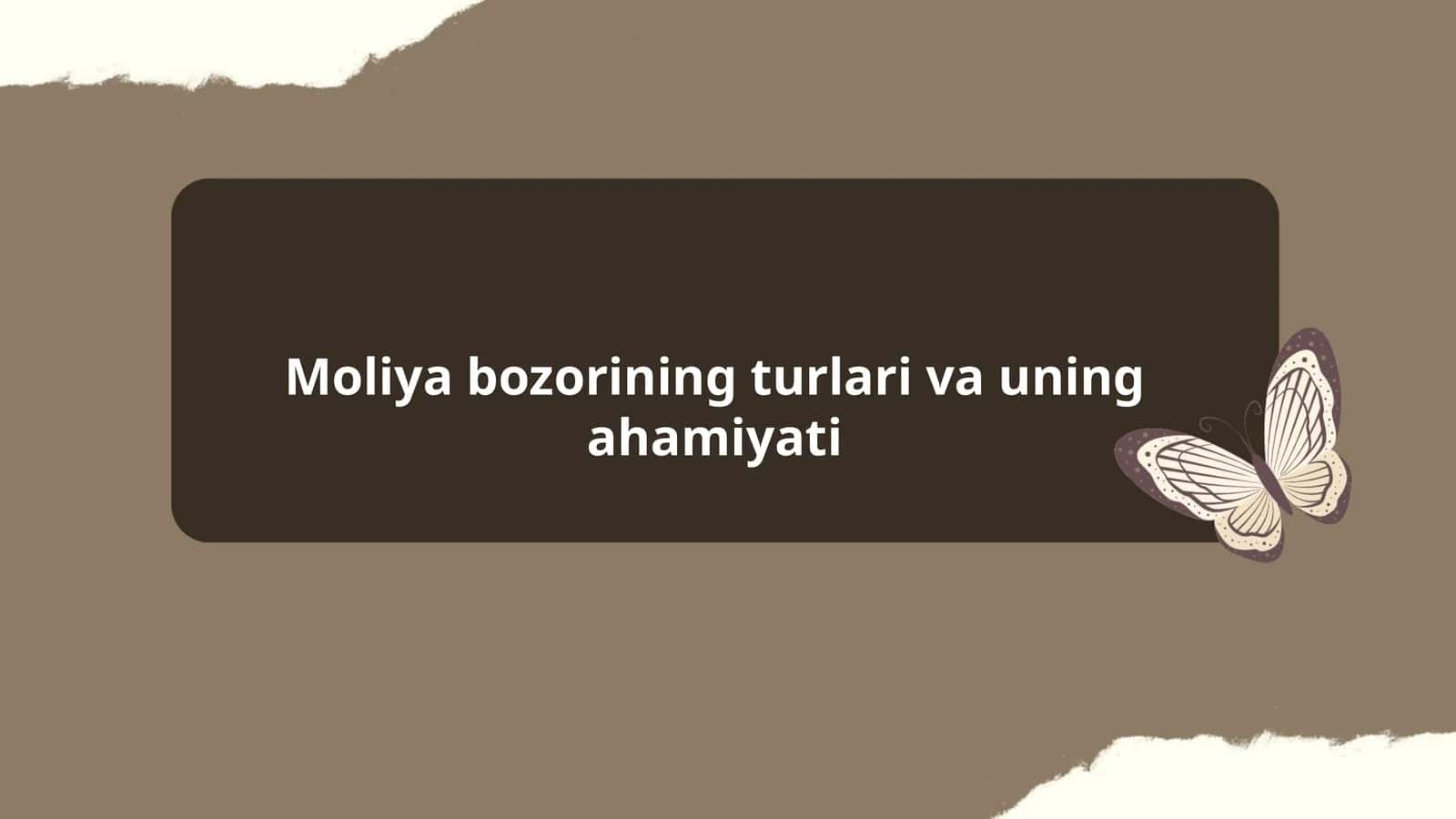 Moliya bozorining turlari va uning ahamiyati
