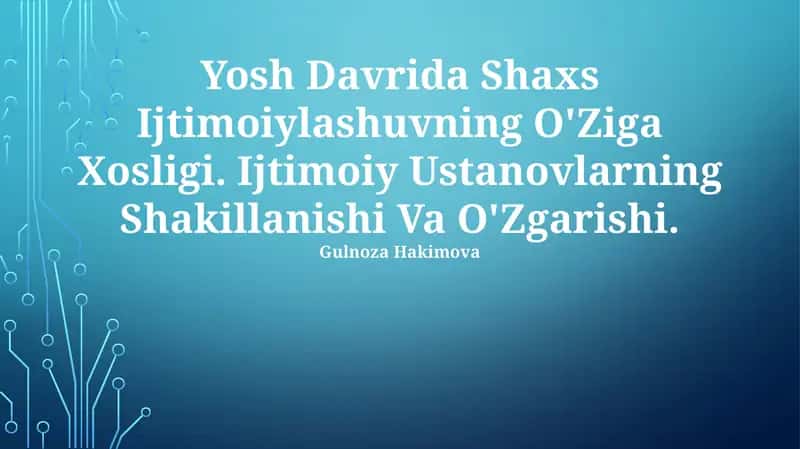 Yosh Davrida Shaxs Ijtimoiylashuvning O'Ziga Xosligi
